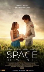 The Space Between Us – Bu Dünyanın Dışında izle Altyazılı 2017