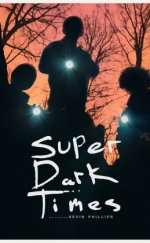 Super Dark Times – Süper Karanlık Zamanlar izle 1080p | 2017