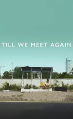 Tekrar Buluşana Kadar – Till We Meet Again (2016)